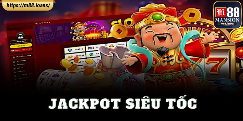 Jackpot Siêu Tốc M88